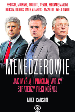 fot. "Menedżerowie. Jak myślą i pracują wielcy stratedzy piłki nożnej"